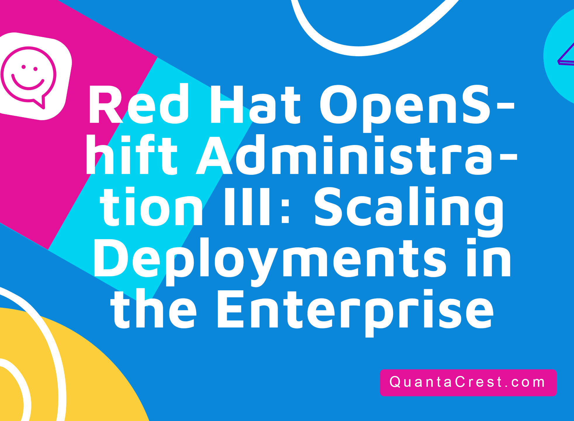 Red Hat OpenShift Administration III: Scaling Deployments in the Enterprise